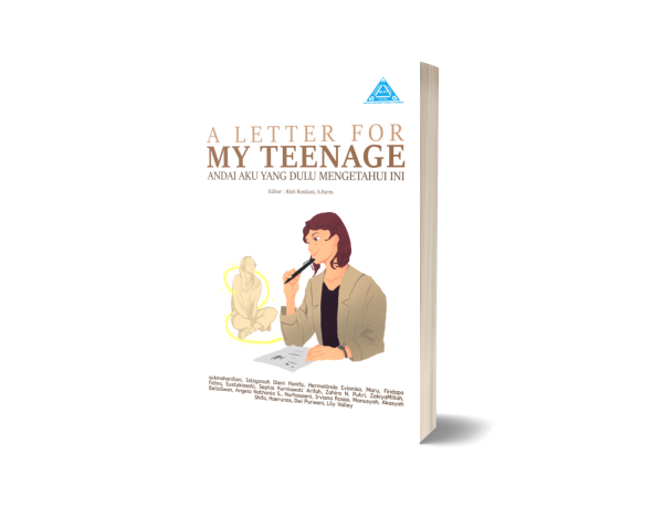 A Letter For My Teenage: Andai Aku Yang Dulu Mengetahui Ini